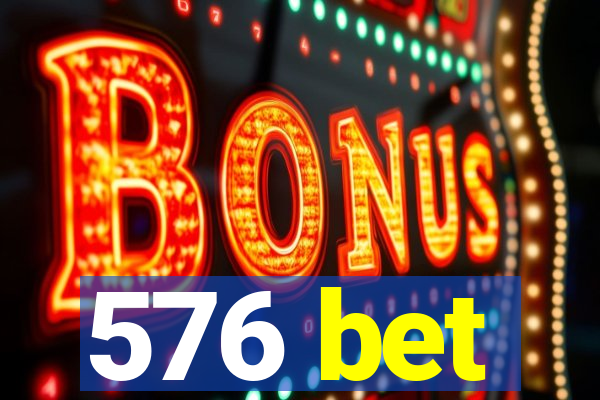 576 bet